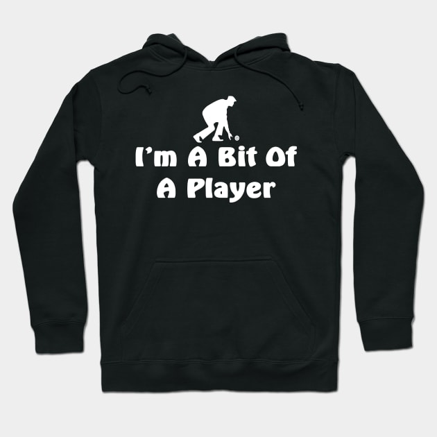 bowler joke I'm a bit of a player Hoodie by pickledpossums